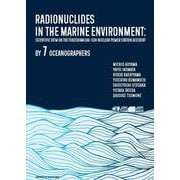 Radionuclides in the Marine Environment－Scientific view on the Fukushima Dai-ichi Nuclear Power Station Accident by 7 oceanographers [単行本]
