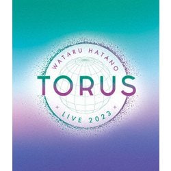 羽多野渉／Wataru Hatano LIVE 2023 -TORUS- Live Blu-ray [Blu-ray Disc]