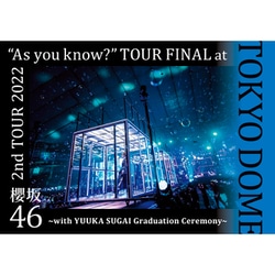 櫻坂46／2nd TOUR 2022 "As you know?" TOUR FINAL at 東京ドーム ～with YUUKA SUGAI Graduation Ceremony～ [Blu-ray Disc]
