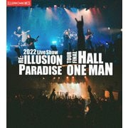 2022ライヴ・ショウ~リ・イリュージョン・パラダイス・ツアー・ファイナル・ホール・ワンマン