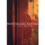 NOSTALGIC SAUNA―やさしくて、あたたかい10のサウナの物語(Bros.books) [単行本]