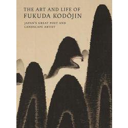 The Art and Life of Fukuda Kodojin-Japan's Great Poet and Landscape Artist [単行本]