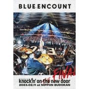 「BLUE ENCOUNT TOUR 2022-2023 ~knockin' on the new door~THE FINAL」2023.02.11 at NIPPON BUDOKAN