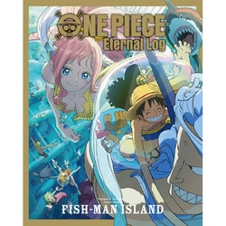 ONE PIECE Eternal Log FISH-MAN ISLAND [Blu-ray Disc]