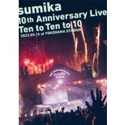 sumika 10th Anniversary Live『Ten to Ten to 10』2023.05.14 at YOKOHAMA STADIUM
