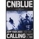 CNBLUE／CNBLUE ZEPP TOUR 2023 ～CALLING～ @TOKYO GARDEN THEATER [DVD]