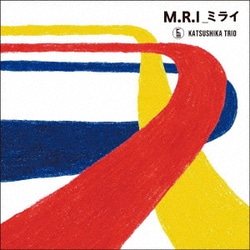 かつしかトリオ／M.R.I_ミライ
