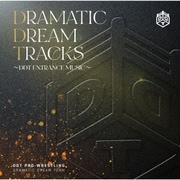 DRAMATIC DREAM TRACKS ~DDT ENTRANCE MUSIC~