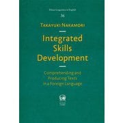 Integrated Skills Development―Comprehending and Producing Texts in a Foreign Language(Hituzi Linguistics in English〈No.36〉) [単行本]