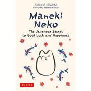 Maneki Neko－The Japanese Secret to Good Luck and Happiness [単行本]