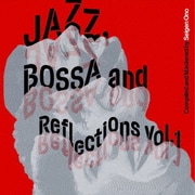 Jazz, Bossa and Reflections Vol. 1