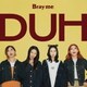 Bray me／DUH -LIMITED EDITION-