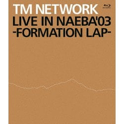 TM NETWORK／LIVE IN NAEBA '03 -FORMATION LAP- [Blu-ray Disc]