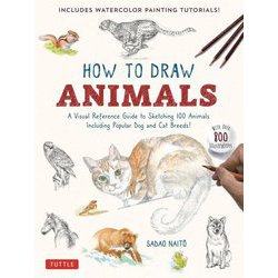 HOW TO DRAW ANIMALS―INCLUDES WATERCOLOR PAINTING TUTORIALS! A Visual Reference Guide to Sketching 100 Animals Including Popular Dog and Cat Breeds! [単行本]