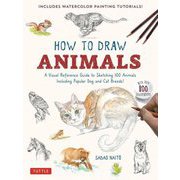 HOW TO DRAW ANIMALS―INCLUDES WATERCOLOR PAINTING TUTORIALS! A Visual Reference Guide to Sketching 100 Animals Including Popular Dog and Cat Breeds! [単行本]