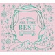 西野カナ／ALL TIME BEST ～Love Collection 15th Anniversary～