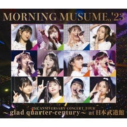 モーニング娘。'23／モーニング娘。'23 25th ANNIVERSARY CONCERT TOUR ～glad quarter-century～ at 日本武道館 [Blu-ray Disc]