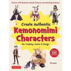 Create Authentic Kemonomimi Characters for Cosplay,Anime & Manga [単行本]