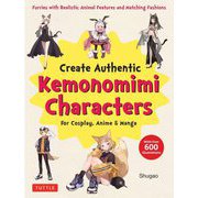 Create Authentic Kemonomimi Characters for Cosplay,Anime & Manga [単行本]