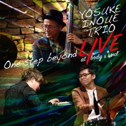 井上陽介トリオ／ワン・ステップ・ビヨンド・ライブ・アット・ボディ&ソウル