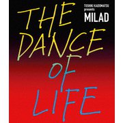 TOSHIKI KADOMATSU presents MILAD THE DANCE OF LIFE