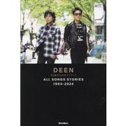 DEEN30周年公式ガイドブックALL SONGS STORIES 1993-2024 [単行本]