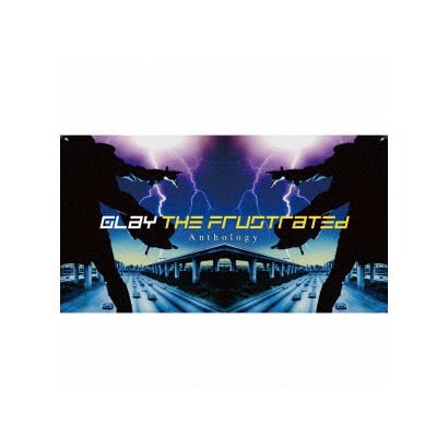 GLAY／THE FRUSTRATED Anthology