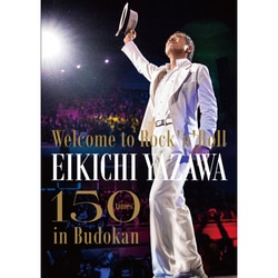 矢沢永吉／～Welcome to Rock'n'Roll～ EIKICHI YAZAWA 150times in Budokan [DVD]