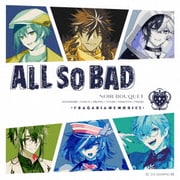 ALL SO BAD
