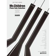 ハイグレードアレンジ Mr.Children ピアノソロセレクション SILVER ソロ・アレンジ・レベル:中級~上級 (ピアノ・ソロ・セレクション) [単行本]