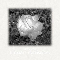 和泉宏隆／Hirotaka Izumi Covers Love Songs～Remastered Edition～