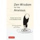 Zen Wisdom for the Anxious－Simple Advice from a Zen Buddhist Monk 新版 [単行本]