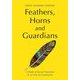 Feathers, Horns and Guardians―A Study of Social Transition in an African Community [単行本]