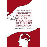 Thoughts, Ideologies and Structures of Modern Education－Japan and the West [単行本]
