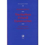 The No More A than B Construction―A Cognitive and Pragmatic Approach(Hituzi Linguistics in English〈No.38〉) [単行本]