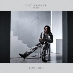 石井竜也／LOST MESSAGE ～CHAOS～