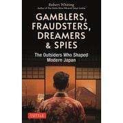Gamblers,Fraudsters,Dreamers & Spies―戦後日本に名を残した外国人たちの物語 [単行本]