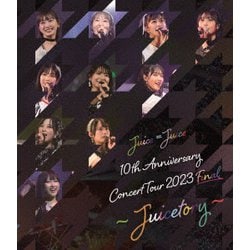Juice=Juice／Juice=Juice 10th Anniversary Concert Tour 2023 Final ～Juicetory～ [Blu-ray Disc]