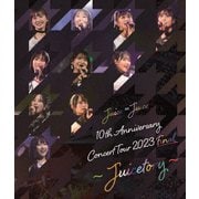 Juice=Juice 10th Anniversary Concert Tour 2023 Final ～Juicetory～