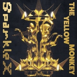 THE YELLOW MONKEY／Sparkle X