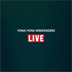 YONA YONA WEEKENDERS／LIVE