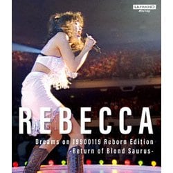 レベッカ／Dreams on 19900119 Reborn Edition-Return of Blond Saurus- [UltraHD Blu-ray]