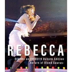 レベッカ／Dreams on 19900119 Reborn Edition-Return of Blond Saurus- [Blu-ray Disc]