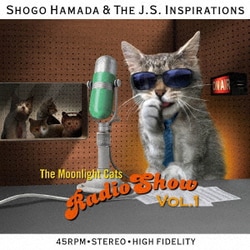 Shogo Hamada & The J.S. Inspirations／The Moonlight Cats Radio Show Vol.1 [アナログディスク]