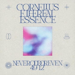 CORNELIUS／ETHEREAL ESSENCE