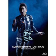GUITARHYTHM Ⅶ TOUR FINAL "Never Gonna Stop!"