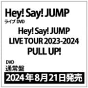 Hey! Say! JUMP LIVE TOUR 2023-2024 PULL UP! 通常盤