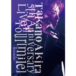 高野洸／Takano Akira 5th Anniversary Live Tour「mile」-1st mile- [Blu-ray Disc]