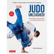 Judo Unleashed!－The Ultimate Training Bible for Judoka at Every Level [単行本]