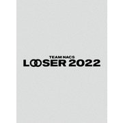 TEAM NACS 25周年記念作品「LOOSER 2022」